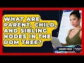 What Are Parent Child And Sibling Nodes In The DOM Tree - JavaScript Toolkit