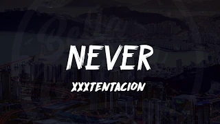 XXXTentacion NEVER Lyrics ᴴᴰ 