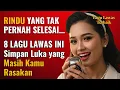 Download Lagu 8 Lagu Rindu Lawas Paling Dicari — Bikin Kamu Ingat Seseorang yang Sudah Pergi…