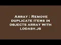 Array Remove duplicate items in objects array with lodash js