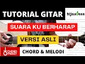 (TUTORIAL GITAR) Suara Ku Berharap - Hijau daun | Chord \u0026 Melodi | Versi Asli | Lengkap dan Mudah