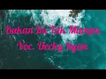 Download Lagu Bukan Ku Tak Mampu - DECKY RYAN With Lyrik