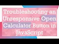 Troubleshooting an Unresponsive Open Calculator Button in JavaScript