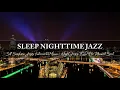 Download Lagu Sleep Nighttime Jazz for Pleasant Spirit ~ Soft Saxophone Jazz Instrumental Music ~ Night Jazz BGM