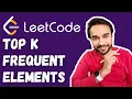 Top K Frequent Elements LeetCode 347 Full solution with examples Interview Study Algorithms