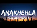Download Lagu Vigro Deep, Freddy K, Mr JazziQ, Scotts Maphuma \u0026 CowBoii - Amakhehla (Lyrics)