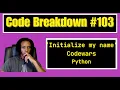 Code Breakdown - Initialize my name