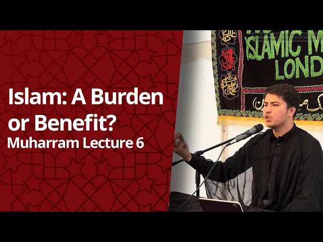 ⁣Islam: A Burden or Benefit? - Muharram Night 6