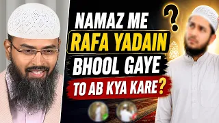 Namaz Me Rafa Yadain Bhool Gaye To Ab Kya Kare By Adv. Faiz Syed