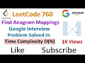Leetcode 760 Find Anagram Mappings - Google Interview Problem Solved In Time Complexity O N