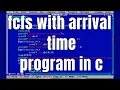 fcfs with arrival time program in c