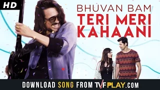 Download Bhuvan Bam- Teri Meri Kahaani | Official Music Video | MP3