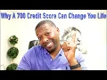Why A 700 Credit Score Can Change Your Life