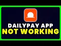 Dailypay App Not Working How to Fix Dailypay App Not Working