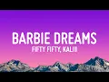 FIFTY FIFTY - Barbie Dreams (Lyrics) ft. Kaliii | From Barbie The Album