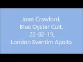 Joan Crawford, Blue Oyster Cult, 22 02 19, London Eventim Apollo