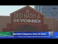 Bed Bath Beyond Closing 4 SoCal Stores
