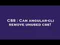 CSS Can angular-cli remove unused css