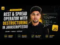 Rest and Spread Operators in JavaScript Array and Object Destructuring JavaScript Tutorial