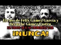 El Caso de Felix Gamez Garcia y Bernabe Gamez Castro - La perdida de la humanidad