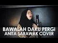 Lagu Bawalah Daku Pergi dari Derita Ini - Anita Sarawak (Bunda Evi Live Vocal Cover)