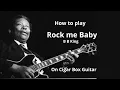 Download Lagu Cigar Box Guitar - Rock Me Baby - B B King