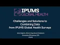 Challenges and Solutions to Combining Data in IPUMS Global Health