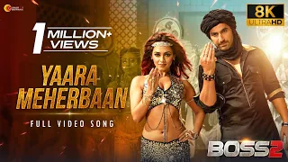 YAARA MEHERBAAN - 8K VIDEO | Boss 2 | JEET | Nusraat Faria | Jeet Gannguli