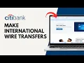 How to Make International Wire Transfers with Citibank