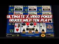 100 Hands Ultimate X Deuces Wild Ten Play