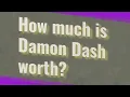 How much is Damon Dash worth