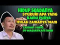 Download Lagu Hidup Seadanya Syukuri Apa Yang Ada Inilah Zamanya Diam l Gus Baha