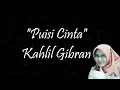 Download Lagu PUISI CINTA (PEMBACAAN PUISI KARYA KAHLIL GIBRAN)