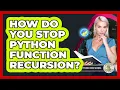 How Do You Stop Python Function Recursion - Python Code School