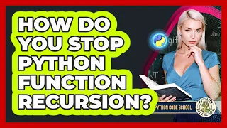 How Do You Stop Python Function Recursion - Python Code School