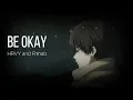 Lagu Be Okay_HRVY \u0026 R3hab (Slowed \u0026 Reverb)