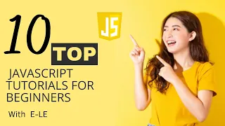 Top 10 Best JavaScript Tutorials for Beginners Full Course Crash Course 2022
