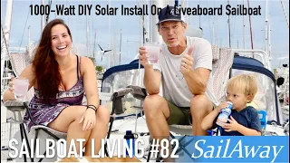 SailAway 82 | 1000-Watt DIY Solar Install on a Liveaboard Sailboat | Sailing Around The World