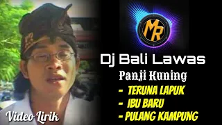 Download Dj Panji Kuning Lawas - Teruna Lapuk, Ibu Baru, Pulang Kampung [Lirik] | Remix Bali Terbaru Slow MP3