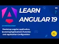 Angular 19 Bootstrapping Simplified Using the bootstrapApplication Function