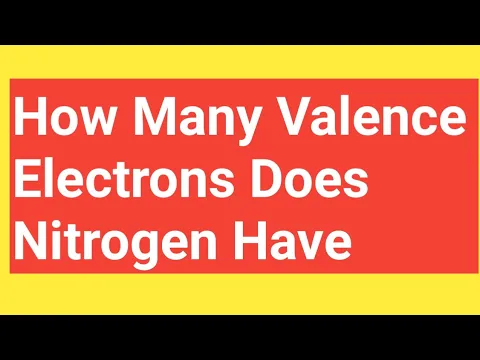 Download MP3 How Many Valence Electrons Does Nitrogen Have?||Number of Valence Electrons in|Of|for Nitrogen