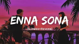 Download Enna Sona - Arijit Singh Song | Slowed And Reverb Lofi Mix MP3