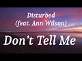 Disturbed (feat. Ann Wilson) - Don’t Tell Me (lyrics)