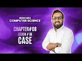 -LEVELS Computer Science Chapter 8 - Lesson 06 CASE Statement Explained in Detail
