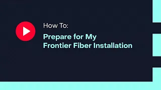How To Prepare for My Frontier Fiber Installation