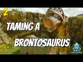 Taming a Brontosaurus Ark Ascended Episode 2