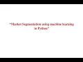 Market Segmentation using Machine Learning in Python