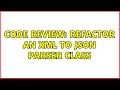 Code Review Refactor an XML to JSON parser class 2 Solutions