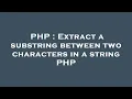 PHP Extract a substring between two characters in a string PHP
