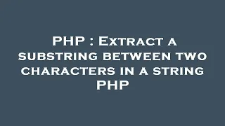 PHP Extract a substring between two characters in a string PHP